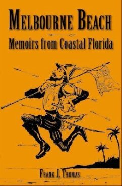 Melbourne Beach:: Memoirs from Coastal Florida - Thomas, Frank J.