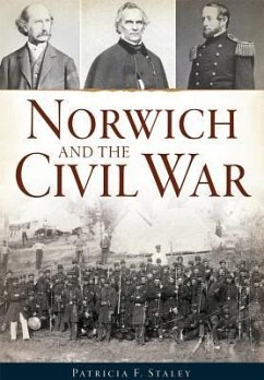 Norwich and the Civil War - Staley, Patricia F.