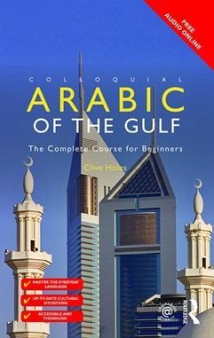 Colloquial Arabic of the Gulf - Holes, Clive (Professor Emeritus for the Study of the Contemporary A