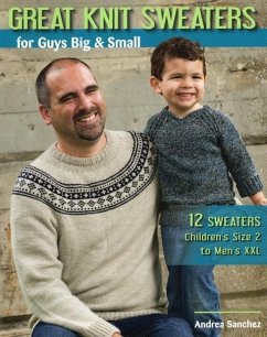 Great Knit Sweaters for Guys Big & Small: 12 Sweaters: Children's Size 2 to Men's XXL - Sanchez, Andrea