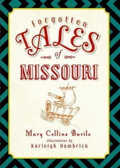 Forgotten Tales of Missouri - Barile, Mary Collins