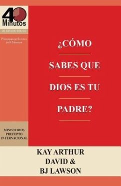 ¿Cómo Sabes que Dios es Tu Padre? / How Do You Know God's Your Father (40M Study) - Arthur, Kay; Lawson, David; Lawson, B. J.