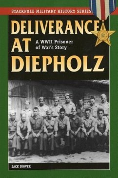 Deliverance at Diepholz: A WWII Prisoner of War's Story - Dower, Jack