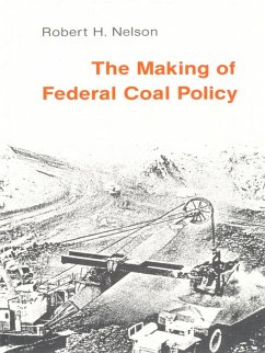 The Making of Federal Coal Policy - Nelson, Robert H
