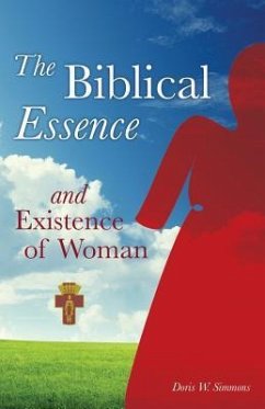 The Biblical Essence and Existence of Woman - Simmons, Doris W.