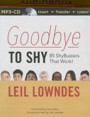 Goodbye to Shy: 85 Shybusters That Work!