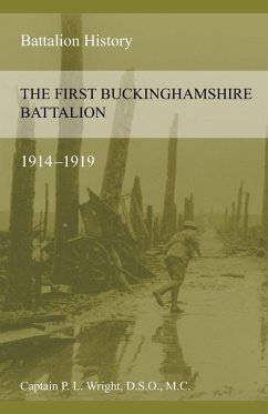 THE FIRST BUCKINGHAMSHIRE BATTALION 1914-1919 - Wright, P L