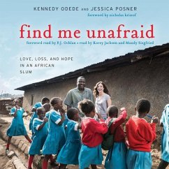 Find Me Unafraid: Love, Loss, and Hope in an African Slum - Odede, Kennedy; Posner, Jessica