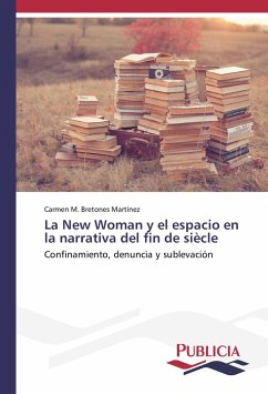 La New Woman y el espacio en la narrativa del fin de siècle - Bretones Martínez, Carmen M.