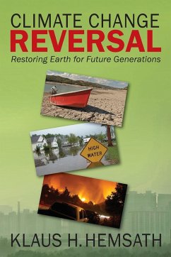 Climate Change Reversal: Restoring Earth for Future Generation - Hemsath, Klaus H.