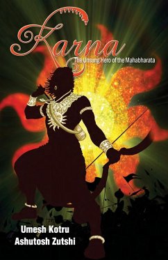 Karna The Unsung Hero of the Mahabharata - Kotru, Umesh; Zutshi, Ashutosh
