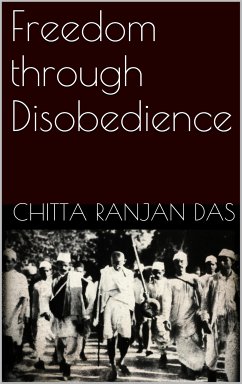 Freedom Through Disobedience (eBook, ePUB) - Ranjan Das, Chitta