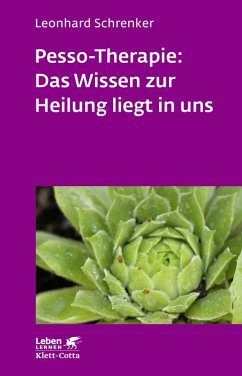 Pesso-Therapie: Das Wissen zur Heilung liegt in uns (Leben Lernen, Bd. 216) (eBook, ePUB) - Schrenker, Leonhard