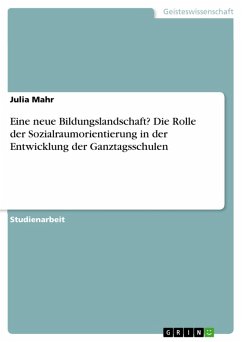 Eine neue Bildungslandschaft? Die Rolle der Sozialraumorientierung in der Entwicklung der Ganztagsschulen (eBook, ePUB) - Mahr, Julia