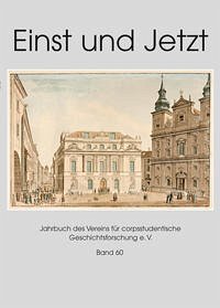 Einst und Jetzt. Jahrbuch 2015 des Vereins für corpsstudentische Geschichtsforschung e.V., Band 60