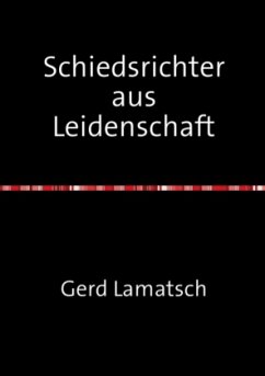 Schiedsrichter aus Leidenschaft - Lamatsch, Gerd
