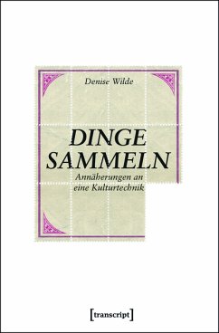 Dinge sammeln (eBook, PDF) - Wilde, Denise