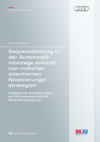 Sequenzbildung in der Automobilmontage anhand von materialorientierten Nivellierungsstrategien. Analyse der Auswirkungen auf die innerbetriebliche Materialversorgung