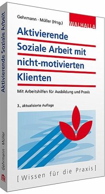 Aktivierende Soziale Arbeit mit nicht-motivierten Klienten - Gehrmann, Gerd;Müller, Klaus D.