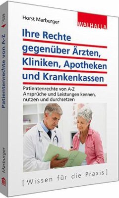 Ihre Rechte gegenüber Ärzten, Kliniken, Apotheken und Krankenkassen - Marburger, Horst