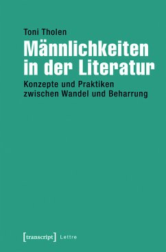 Männlichkeiten in der Literatur (eBook, PDF) - Tholen, Toni