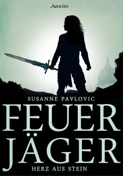 Herz aus Stein / Feuerjäger Bd.2 (eBook, ePUB) - Pavlovic, Juri Susanne