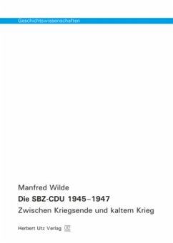 Die SBZ-CDU 1945-1947 - Wilde, Manfred