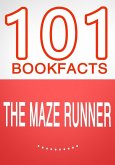 The Maze Runner - 101 Amazing Facts You Didn't Know (101BookFacts.com) (eBook, ePUB)