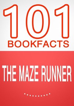 The Maze Runner - 101 Amazing Facts You Didn't Know (101BookFacts.com) (eBook, ePUB) - Whiz, G.