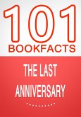 The Last Anniversary - 101 Amazing Facts You Didn't Know (101BookFacts.com) (eBook, ePUB)