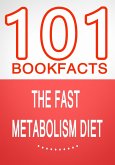 The Fast Metabolism Diet - 101 Amazing Facts You Didn't Know (101BookFacts.com) (eBook, ePUB)