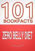 Zero Belly Diet - 101 Amazing Facts You Didn't Know (101BookFacts.com) (eBook, ePUB)