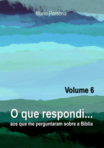 O que respondi aos que me perguntaram sobre a Biblia - Vol. 6 (eBook, ePUB)