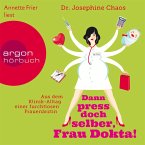 Dann press doch selber, Frau Dokta! (MP3-Download)
