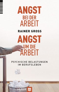 Angst bei der Arbeit - Angst um die Arbeit (eBook, ePUB) - Gross, Rainer