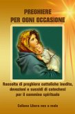 Preghiere per ogni occasione - Raccolta di preghiere cattoliche inedite, devozioni e sussidi di catechesi per il cammino spirituale (eBook, ePUB)