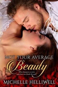 Not Your Average Beauty (Enchanted Tales, #1) (eBook, ePUB) - Helliwell, Michelle