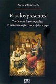 Pasados presentes : tradiciones historiográficas en la musicología europea, 1870-1930