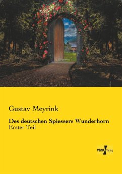 Des deutschen Spiessers Wunderhorn - Meyrink, Gustav