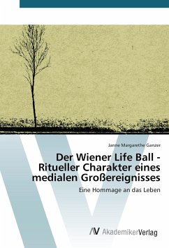 Der Wiener Life Ball - Ritueller Charakter eines medialen Großereignisses - Ganzer, Janne Margarethe