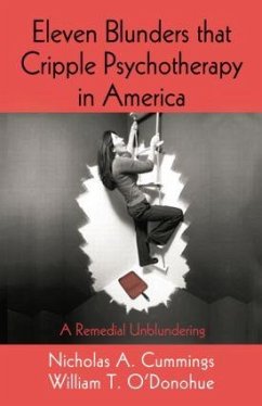 Eleven Blunders that Cripple Psychotherapy in America - Cummings, Nicholas A; O'Donohue, William T
