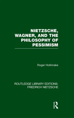 Nietzsche, Wagner and the Philosophy of Pessimism - Hollinrake, Roger