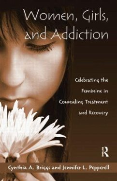 Women, Girls, and Addiction - Briggs, Cynthia A.; Pepperell, Jennifer L.