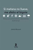 Si mañana no llueve, me afeito el bigote Si mañana no llueve, me afeito el bigote