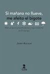 Si mañana no llueve, me afeito el bigote Si mañana no llueve, me afeito el bigote