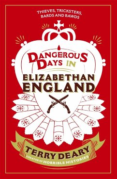 Dangerous Days in Elizabethan England - Deary, Terry