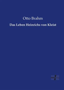 Das Leben Heinrichs von Kleist - Brahm, Otto