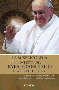 La misericordia : 100 textos del Papa Francisco y Bula del Jubileo - Francisco, Papa; Martínez Puche, José A.