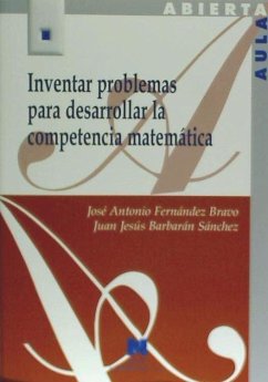 Inventar problemas para desarrollar la competencia matemática - Fernández Bravo, José Antonio; Barbarán Sánchez, Juan Jesús