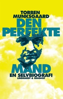 Den perfekte mand, en selvbiografi - Munksgaard, Torben